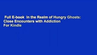 Full E-book  In the Realm of Hungry Ghosts: Close Encounters with Addiction  For Kindle