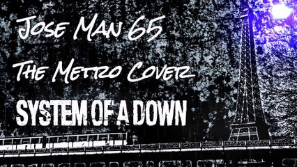 The Metro - System of a Down (Vocal/Guitar Cover | Jose Man 65) (audio)