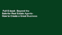 Full E-book  Beyond the Sale-for Real Estate Agents- How to Create a Great Business and a Life