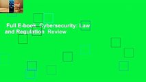 Full E-book  Cybersecurity: Law and Regulation  Review