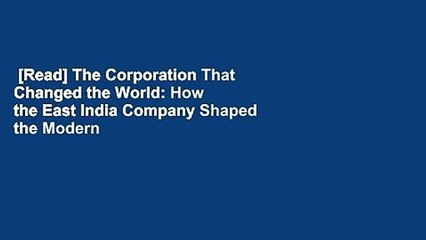 [Read] The Corporation That Changed the World: How the East India Company Shaped the Modern