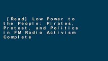 [Read] Low Power to the People: Pirates, Protest, and Politics in FM Radio Activism Complete