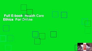 Full E-book  Health Care Ethics  For Online
