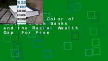 [Read] The Color of Money: Black Banks and the Racial Wealth Gap  For Free