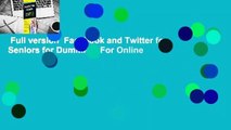 Full version  Facebook and Twitter for Seniors for Dummies  For Online