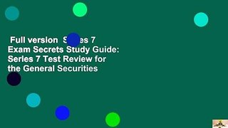 Full version  Series 7 Exam Secrets Study Guide: Series 7 Test Review for the General Securities