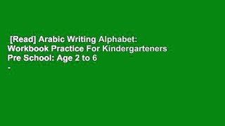 [Read] Arabic Writing Alphabet: Workbook Practice For Kindergarteners Pre School: Age 2 to 6 -