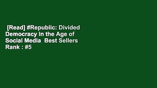 [Read] #Republic: Divided Democracy in the Age of Social Media  Best Sellers Rank : #5