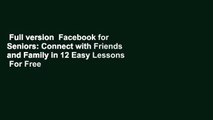 Full version  Facebook for Seniors: Connect with Friends and Family in 12 Easy Lessons  For Free