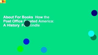 About For Books  How the Post Office Created America: A History  For Kindle