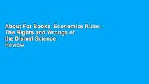 About For Books  Economics Rules: The Rights and Wrongs of the Dismal Science  Review