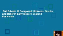 Full E-book  Ill Composed: Sickness, Gender, and Belief in Early Modern England  For Kindle
