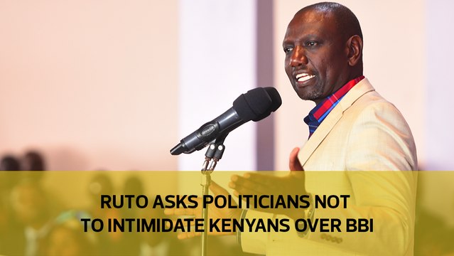 Ruto asks politicians not to intimidate Kenyans over BBI