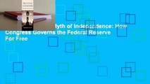 Full E-book  The Myth of Independence: How Congress Governs the Federal Reserve  For Free