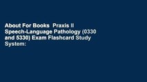 About For Books  Praxis II Speech-Language Pathology (0330 and 5330) Exam Flashcard Study System: