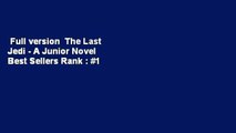 Full version  The Last Jedi - A Junior Novel  Best Sellers Rank : #1