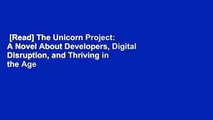 [Read] The Unicorn Project: A Novel About Developers, Digital Disruption, and Thriving in the Age