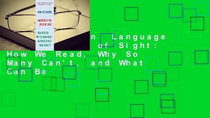 Full Version  Language at the Speed of Sight: How We Read, Why So Many Can't, and What Can Be
