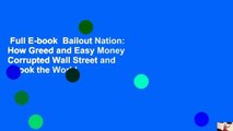 Full E-book  Bailout Nation: How Greed and Easy Money Corrupted Wall Street and Shook the World