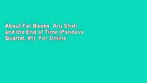 About For Books  Aru Shah and the End of Time (Pandava Quartet, #1)  For Online