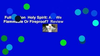 Full version  Holy Spirit: Are We Flammable Or Fireproof?  Review
