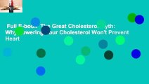 Full E-book  The Great Cholesterol Myth: Why Lowering Your Cholesterol Won't Prevent Heart
