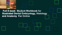 Full E-book  Student Workbook for Illustrated Dental Embryology, Histology and Anatomy  For Online