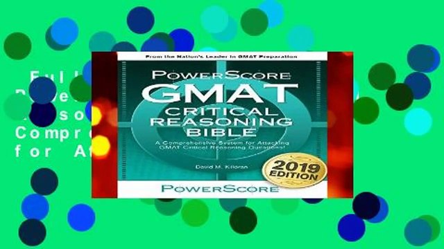 Full version The Powerscore GMAT Critical Reasoning Bible: A Comprehensive Guide for Attacking