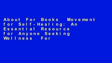 About For Books  Movement for Self-Healing: An Essential Resource for Anyone Seeking Wellness  For