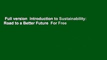 Full version  Introduction to Sustainability: Road to a Better Future  For Free