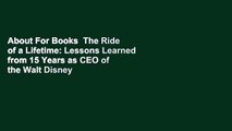 About For Books  The Ride of a Lifetime: Lessons Learned from 15 Years as CEO of the Walt Disney