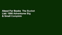 About For Books  The Bucket List: 1000 Adventures Big & Small Complete