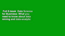 Full E-book  Data Science for Business: What you need to know about data mining and data-analytic