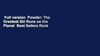 Full version  Powder: The Greatest Ski Runs on the Planet  Best Sellers Rank : #1