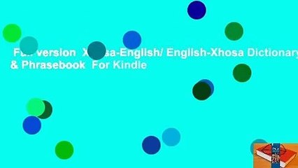 Full version  Xhosa-English/ English-Xhosa Dictionary & Phrasebook  For Kindle