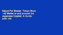 About For Books  Tokyo Maze - 42 Walks in and around the Japanese Capital: A Guide with 108