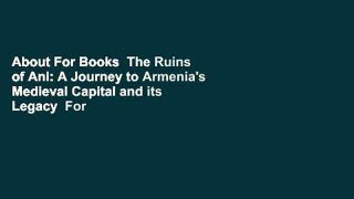 About For Books  The Ruins of Ani: A Journey to Armenia's Medieval Capital and its Legacy  For