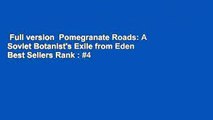 Full version  Pomegranate Roads: A Soviet Botanist's Exile from Eden  Best Sellers Rank : #4