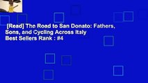 [Read] The Road to San Donato: Fathers, Sons, and Cycling Across Italy  Best Sellers Rank : #4