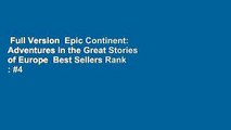 Full Version  Epic Continent: Adventures in the Great Stories of Europe  Best Sellers Rank : #4