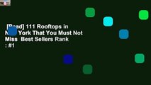 [Read] 111 Rooftops in New York That You Must Not Miss  Best Sellers Rank : #1