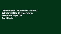 Full version  Inclusion Dividend: Why Investing in Diversity & Inclusion Pays Off  For Kindle