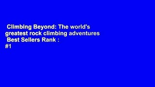 Climbing Beyond: The world's greatest rock climbing adventures  Best Sellers Rank : #1