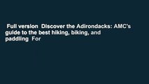 Full version  Discover the Adirondacks: AMC's guide to the best hiking, biking, and paddling  For