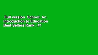 Full version  School: An Introduction to Education  Best Sellers Rank : #1