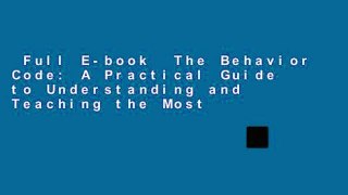 Full E-book  The Behavior Code: A Practical Guide to Understanding and Teaching the Most