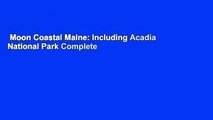 Moon Coastal Maine: Including Acadia National Park Complete