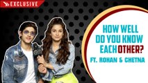 Chetna Pandey & Rohan Mehra POL KHOL | How Well Do You Know Each Other | EXCLUSIVE