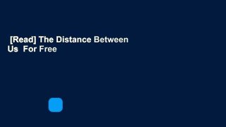 [Read] The Distance Between Us  For Free