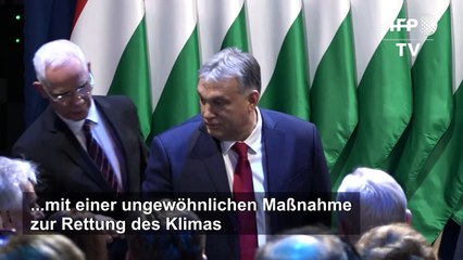 Orban überrascht mit ungewöhnlicher Maßnahme zur Rettung des Klimas